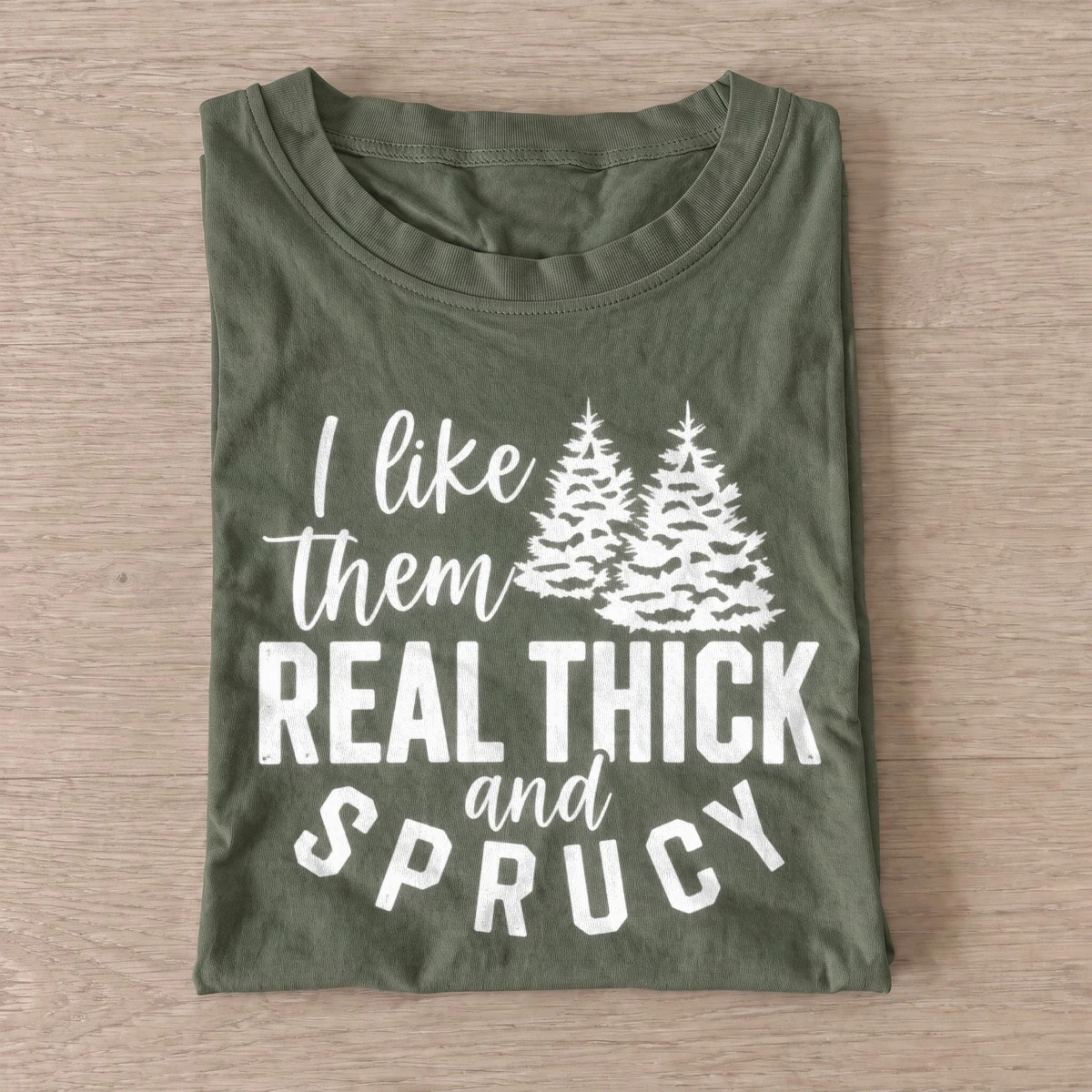Real thick and sprucy graphic t shirt olive20thick and sprucy.webp