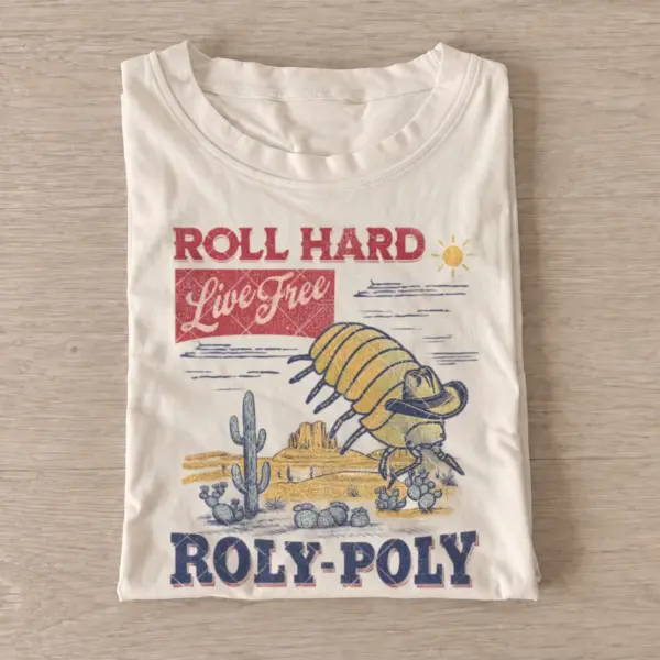 Roll hard live free roly poly graphic t shirt sand20roll hard roly poly.webp