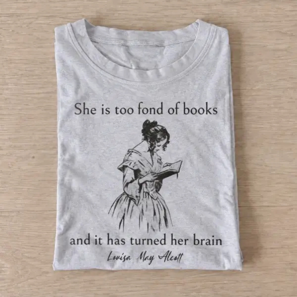 She is too fond of books louisa may alcott quote t shirt gray20fond of books.webp