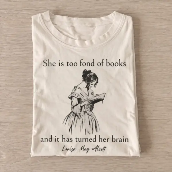 She is too fond of books louisa may alcott quote t shirt sand20fond of books.webp