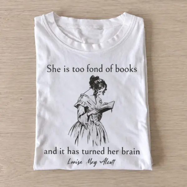 She is too fond of books louisa may alcott quote t shirt white20fond of books.webp