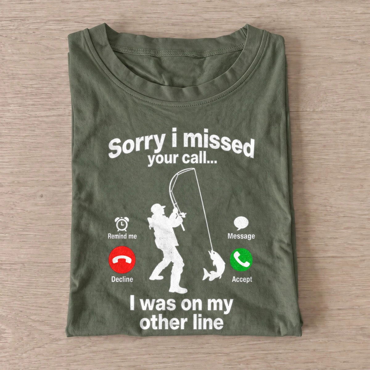 Sorry i missed your call fishing t shirt olive20sorry20i20missed20your20call20fishing.webp