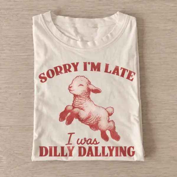 Sorry im late i was dilly dallying lamb t shirt sand20dilly dally lamb.webp