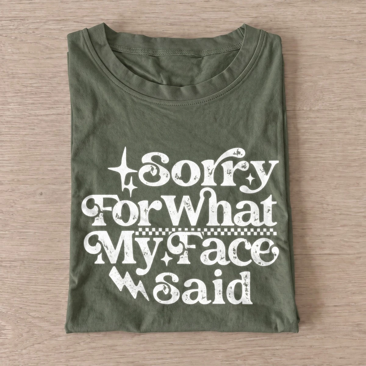 Sorry for what my face said t shirt olive20sorry for my face.webp