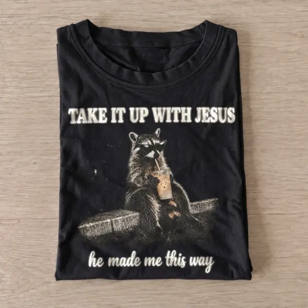 Take it up with jesus raccoon t shirt black20jesus made raccoon.webp