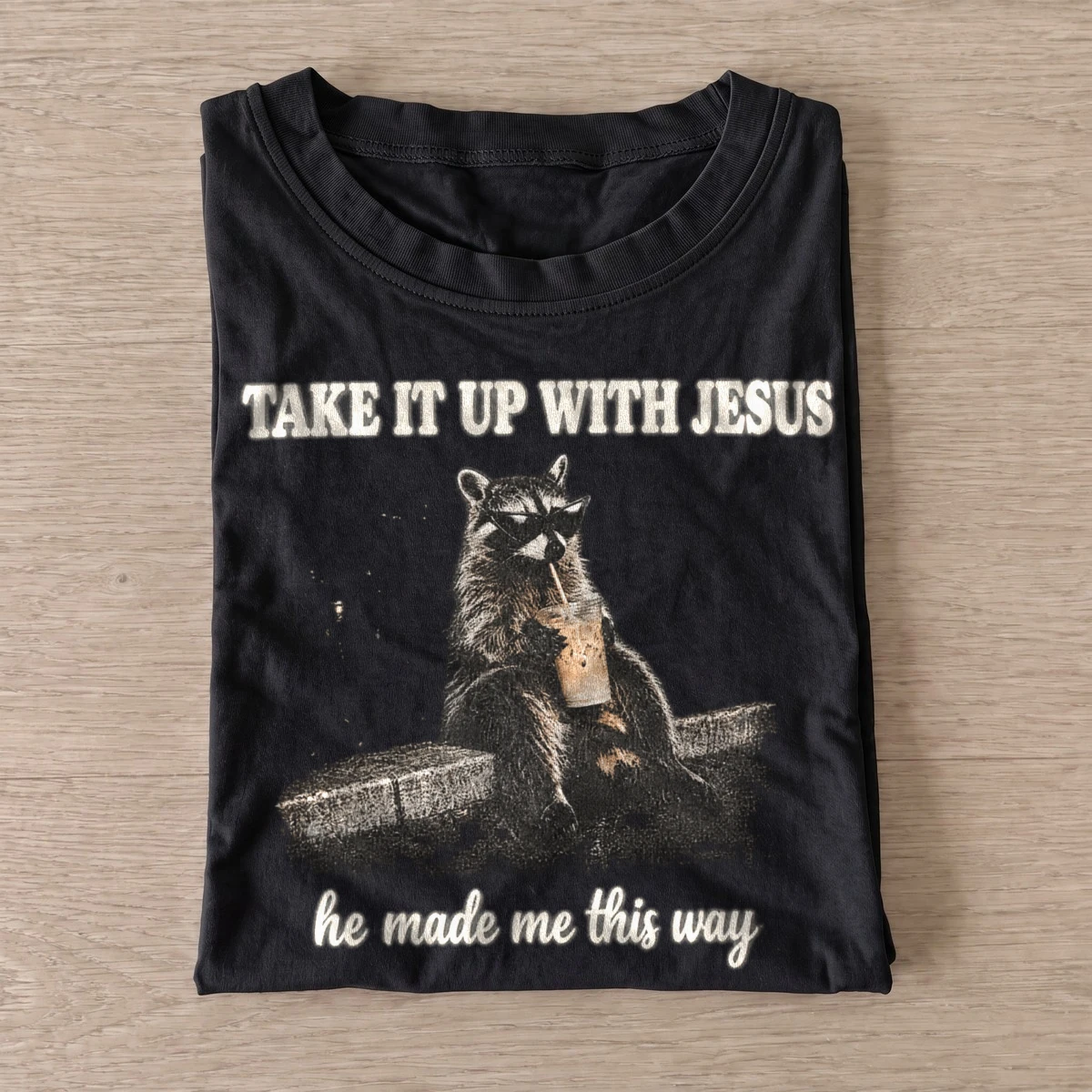Take it up with jesus raccoon t shirt black20jesus made raccoon.webp