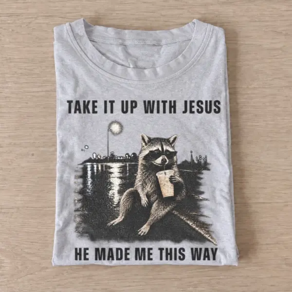 Take it up with jesus raccoon t shirt gray20jesus made raccoon.webp