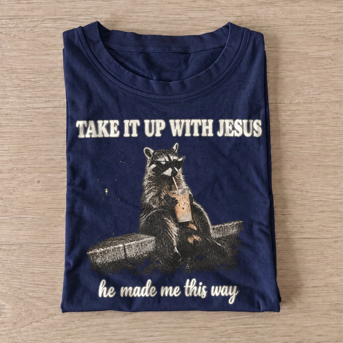 Take it up with jesus raccoon t shirt navy20jesus made raccoon.webp