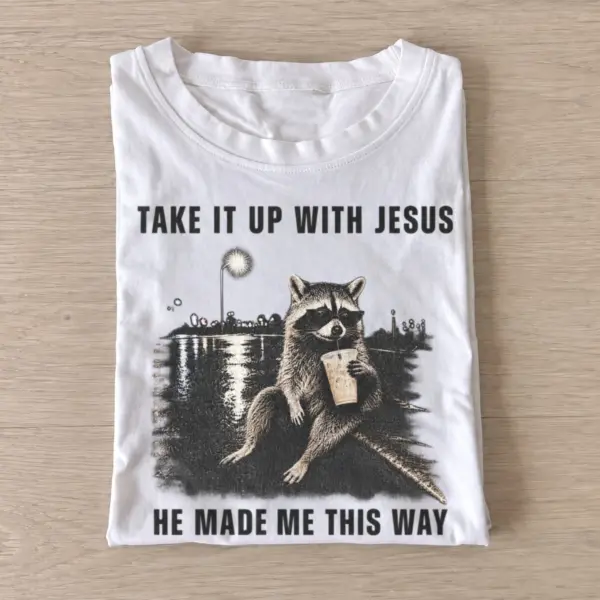Take it up with jesus raccoon t shirt white20jesus made raccoon.webp