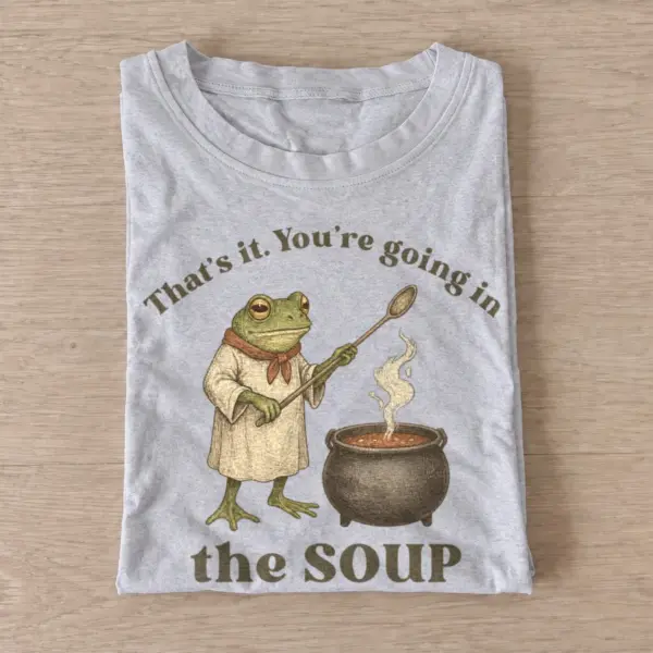 Thats it youre going in the soup frog t shirt gray20soup witch frog.webp