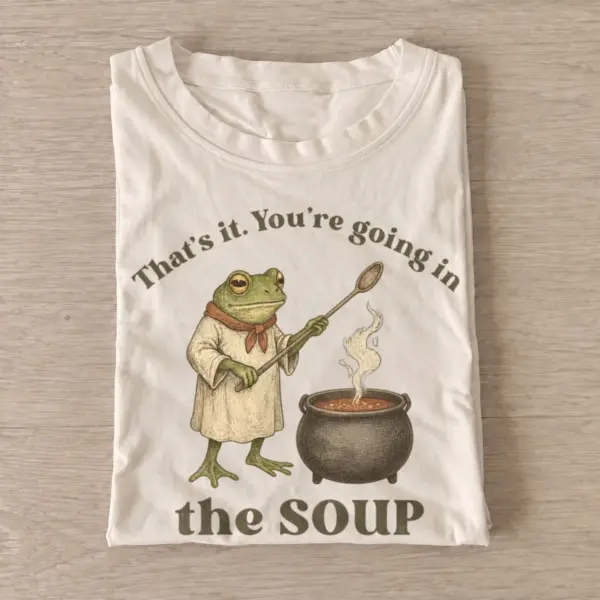 Thats it youre going in the soup frog t shirt sand20soup witch frog.webp