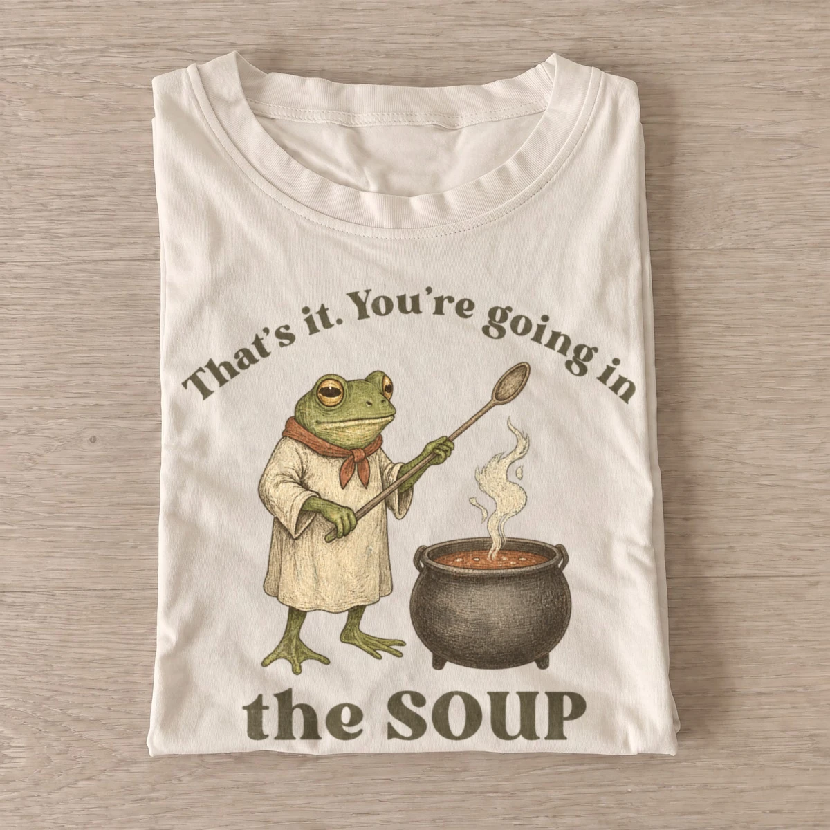 Thats it youre going in the soup frog t shirt sand20soup witch frog.webp
