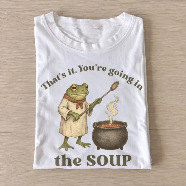 Thats it youre going in the soup frog t shirt white20soup witch frog.webp
