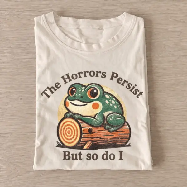 The horrors persist but so do i frog t shirt sand20persistent horrors frog.webp
