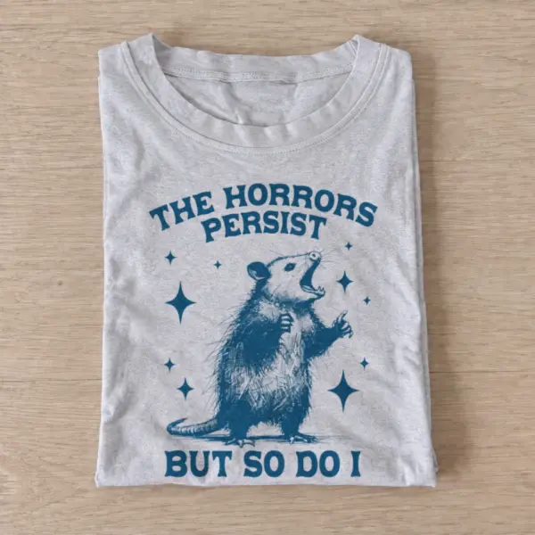 The horrors persist but so do i opossum t shirt gray20persistent horrors opossum.webp