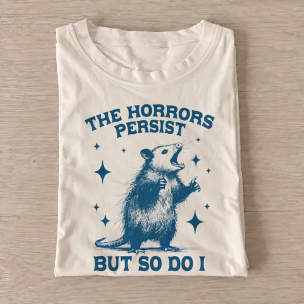 The horrors persist but so do i opossum t shirt sand20persistent horrors opossum.webp
