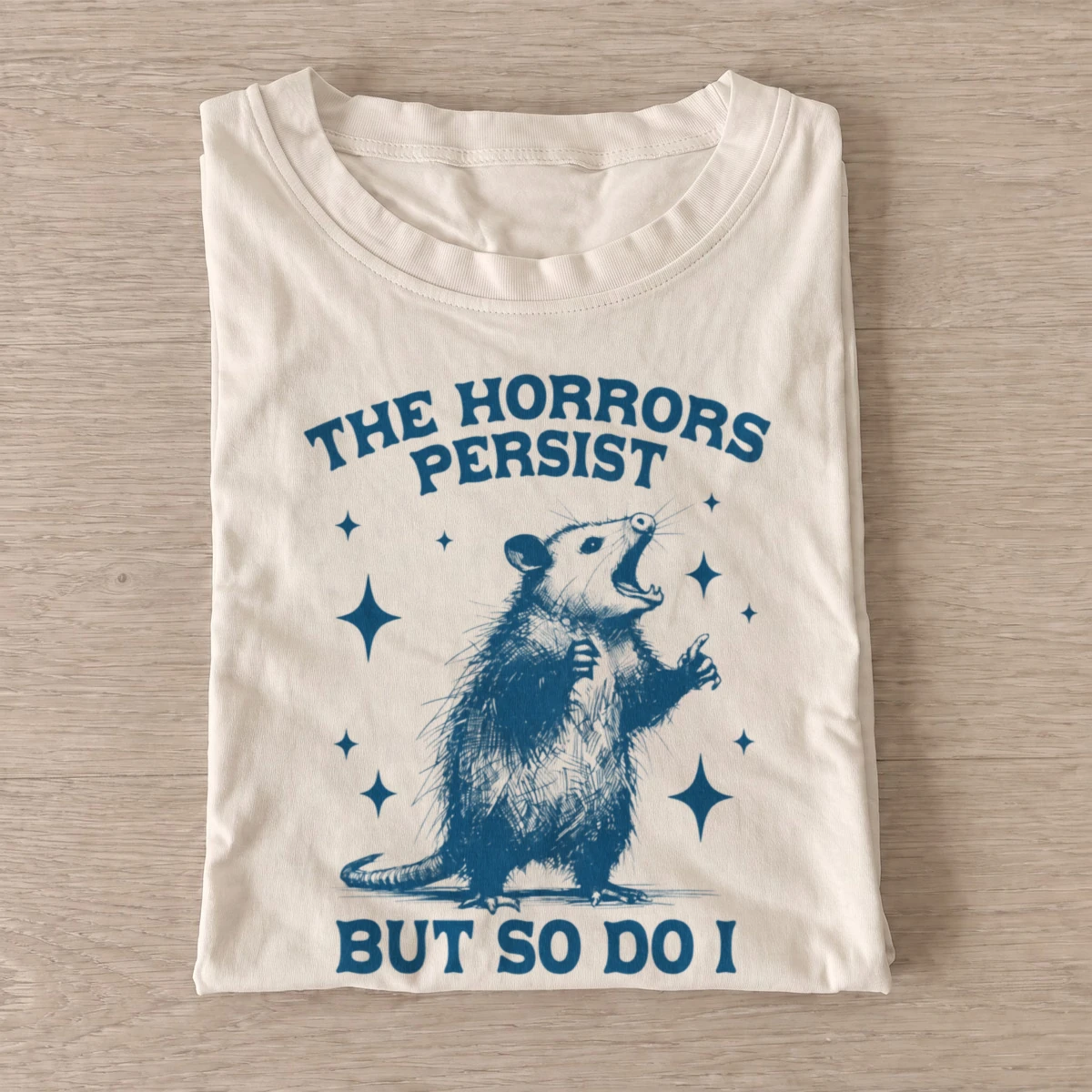 The horrors persist but so do i opossum t shirt sand20persistent horrors opossum.webp