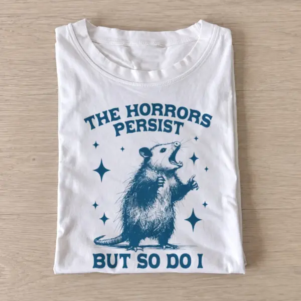 The horrors persist but so do i opossum t shirt white20persistent horrors opossum.webp