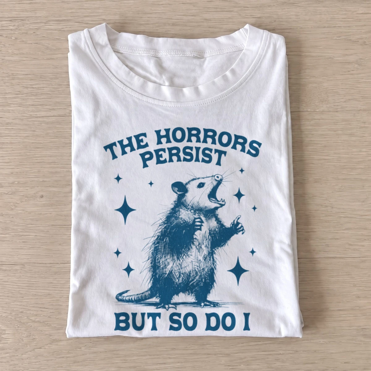 The horrors persist but so do i opossum t shirt white20persistent horrors opossum.webp