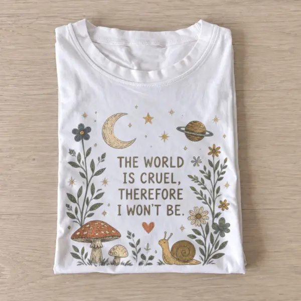 The world is cruel therefore i wont be t shirt white20choose kindness.webp