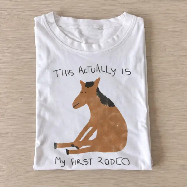 This actually is my first rodeo horse t shirt white20first rodeo horse.webp