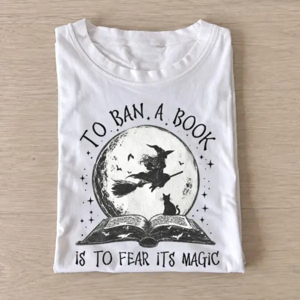 To ban a book is to fear its magic t shirt white20book magic.webp