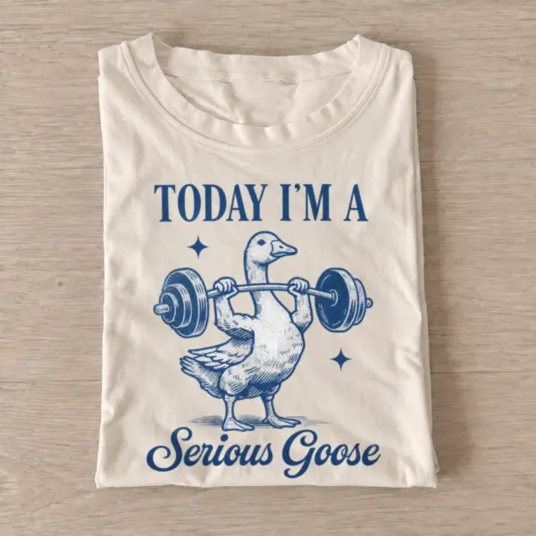 Today im a serious goose lifter t shirt sand20serious goose lifter.webp
