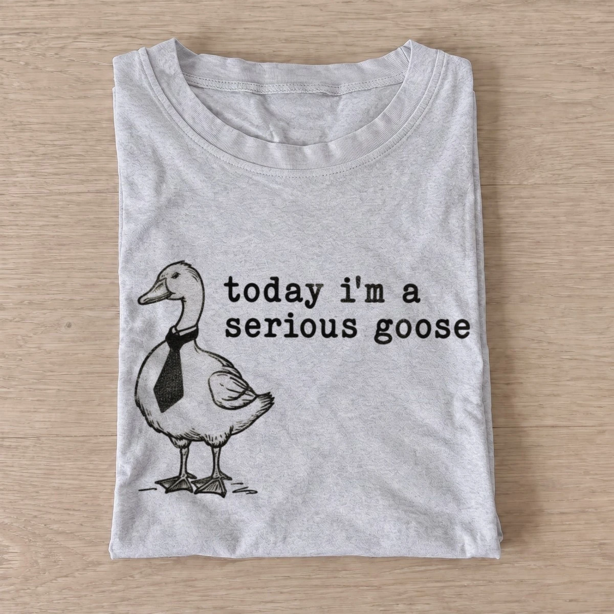 Today im a serious goose t shirt gray20serious goose.webp