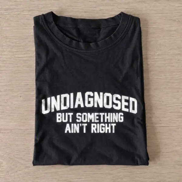 Undiagnosed but something aint right t shirt black20undiagnosed.webp