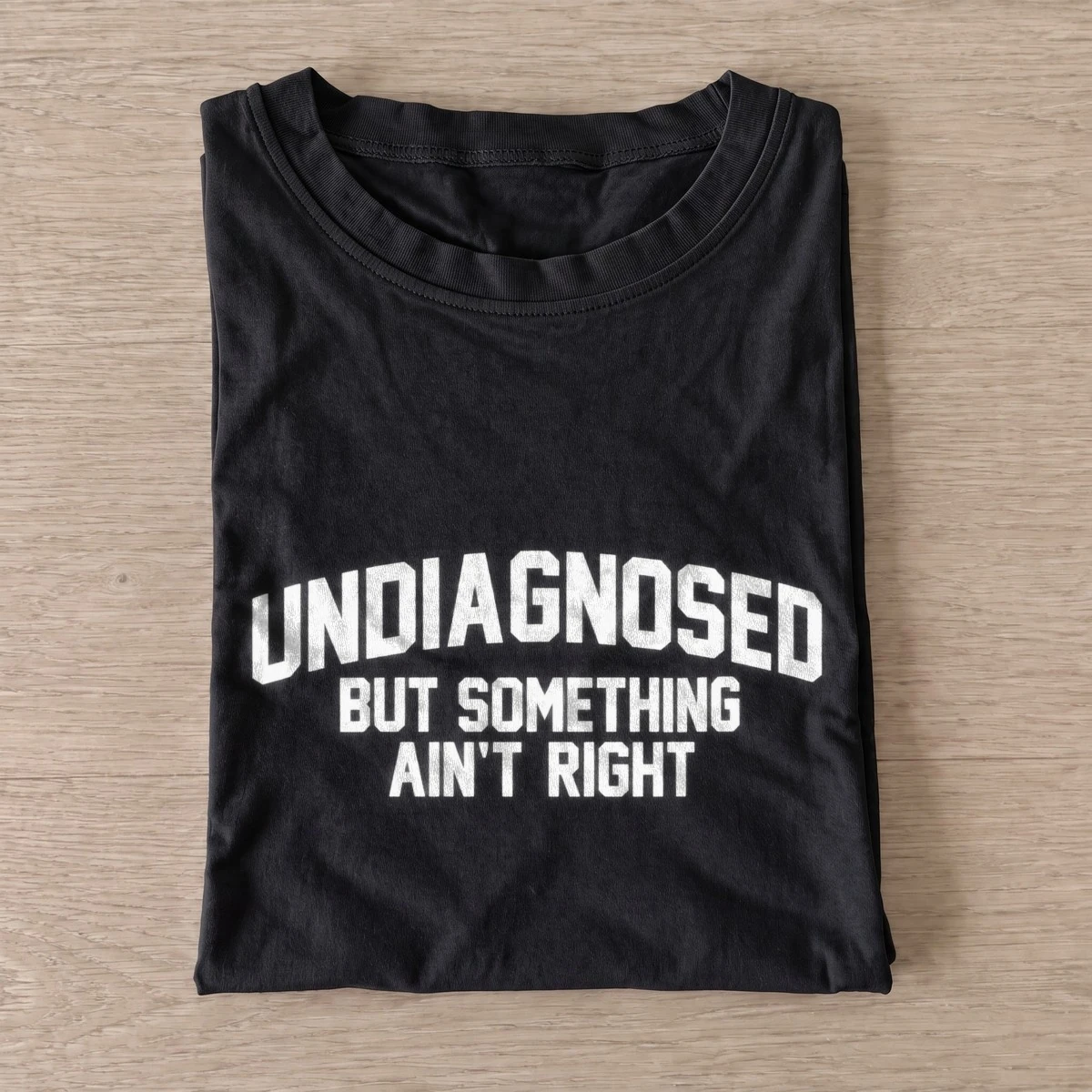 Undiagnosed but something aint right t shirt black20undiagnosed.webp