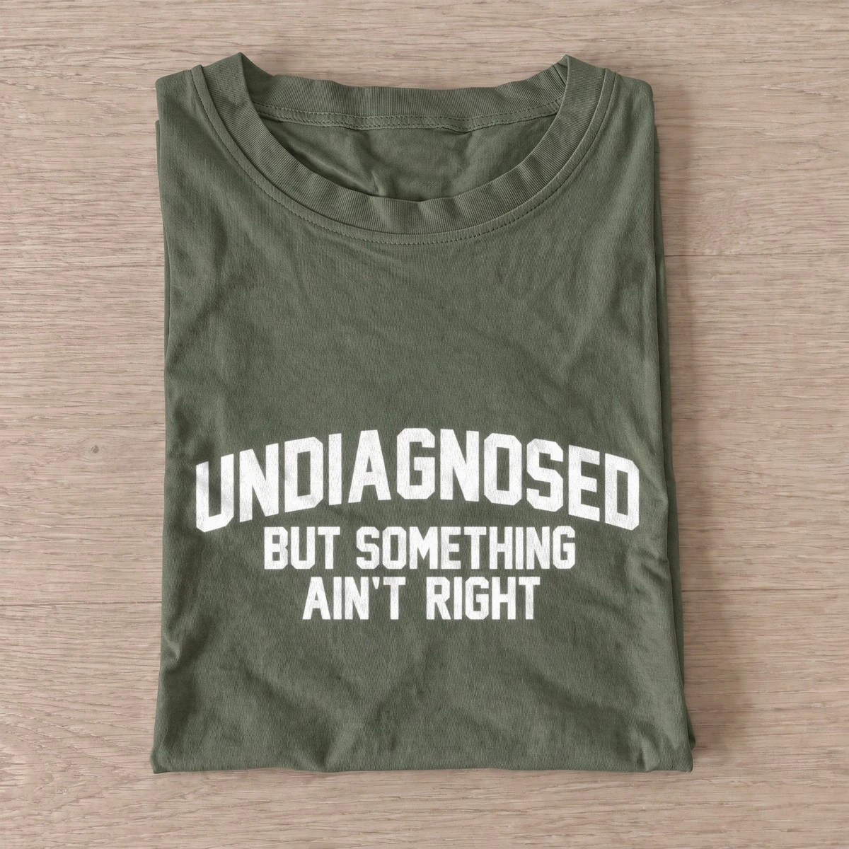 Undiagnosed but something aint right t shirt olive20undiagnosed.webp