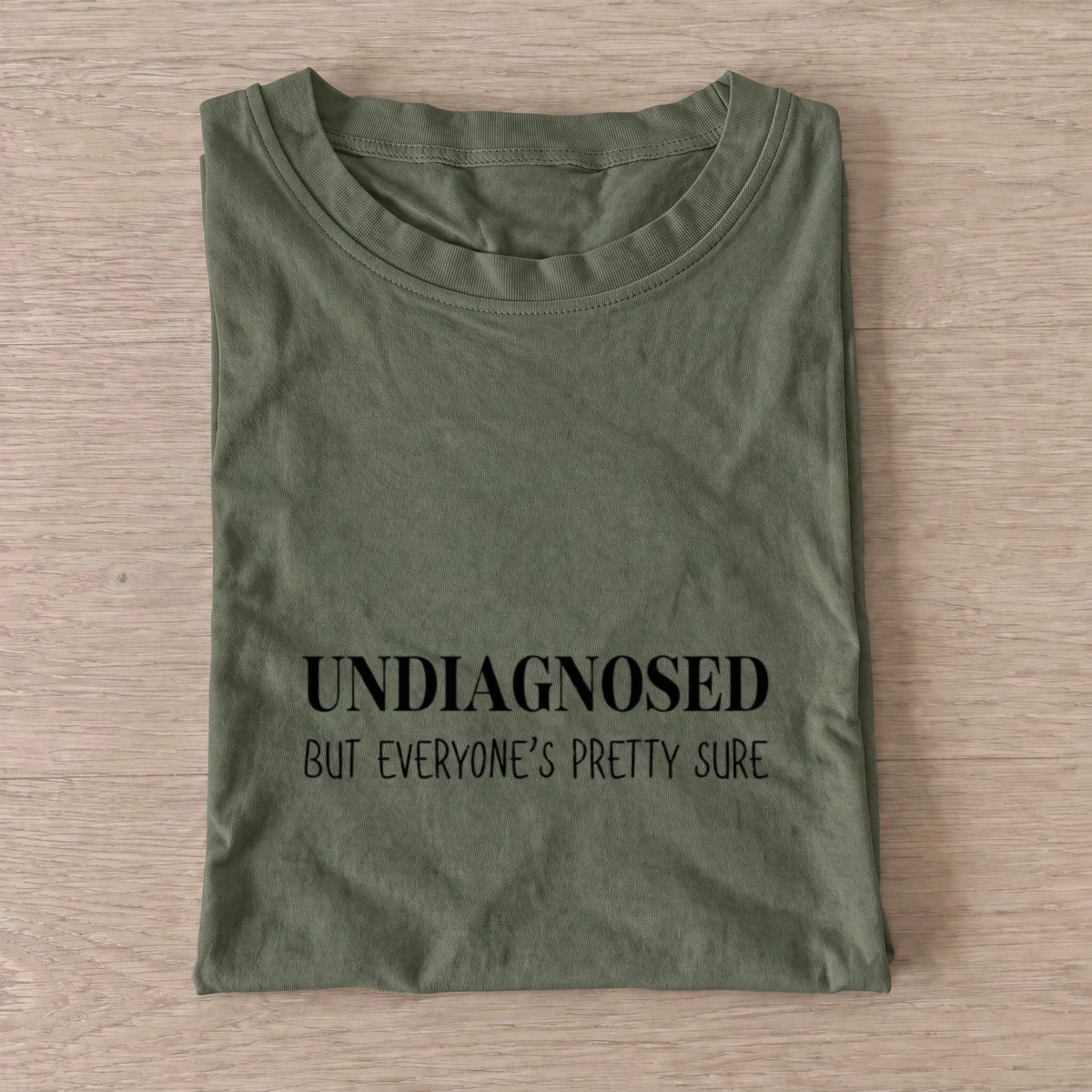 Undiagnosed pretty sure t shirt olive20undiagnosed pretty sure.webp