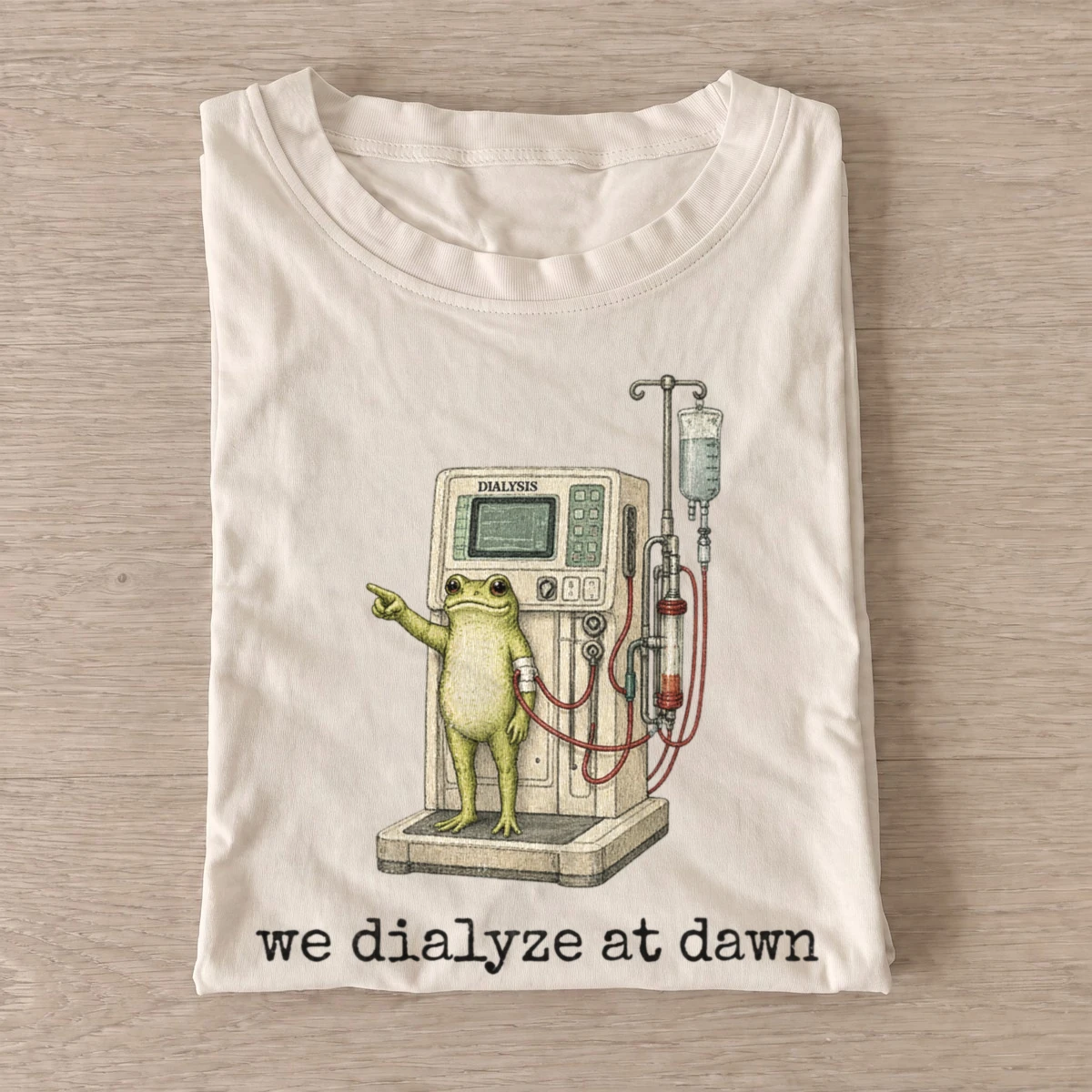 We dialyze at dawn frog t shirt sand20dialyze at dawn.webp