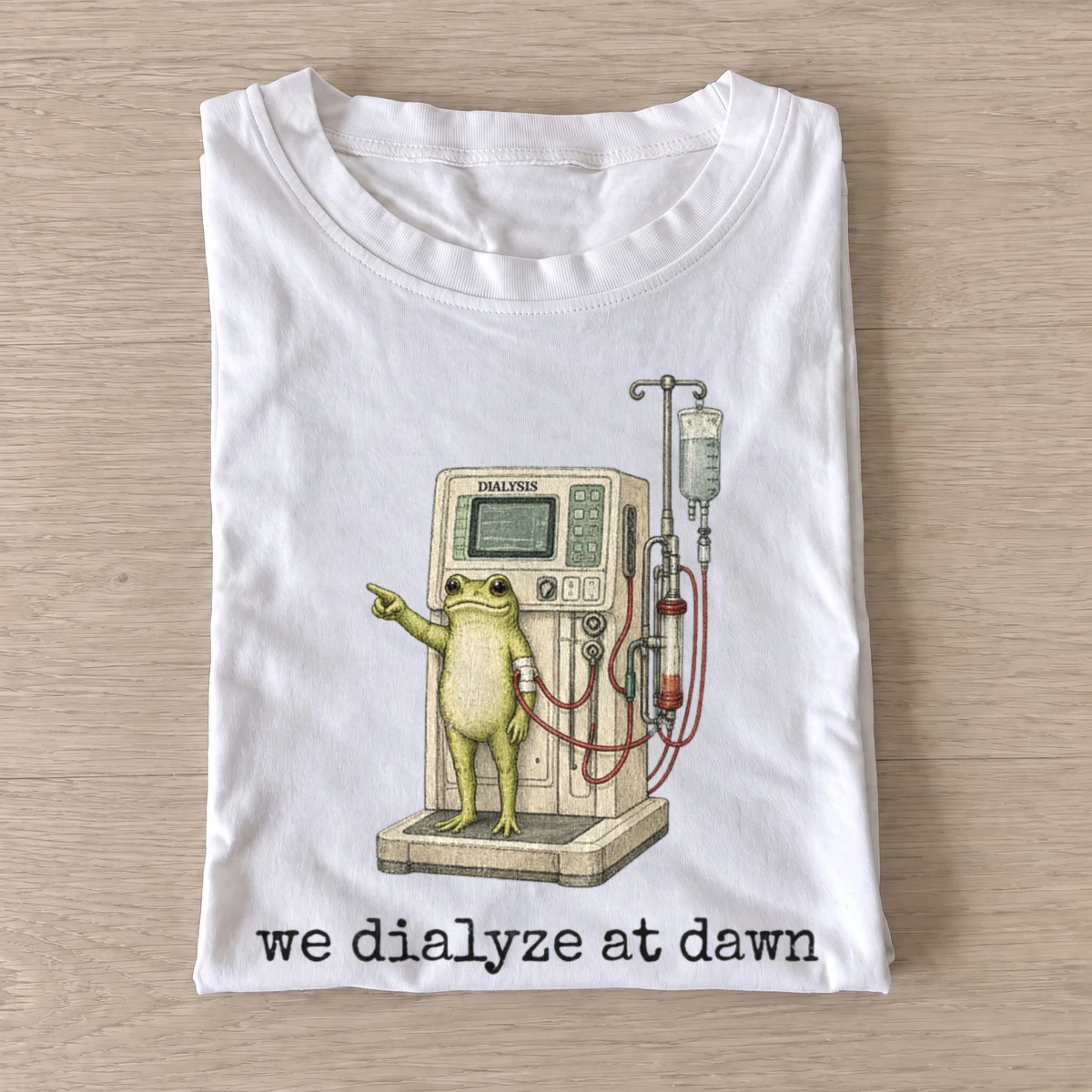 We dialyze at dawn frog t shirt white20dialyze at dawn.webp