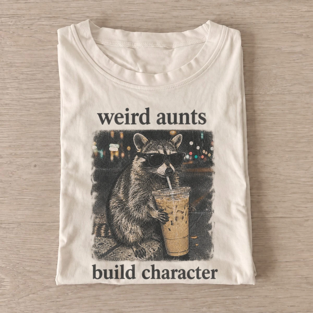 Weird aunts build character raccoon t shirt sand20weird aunts raccoon.webp