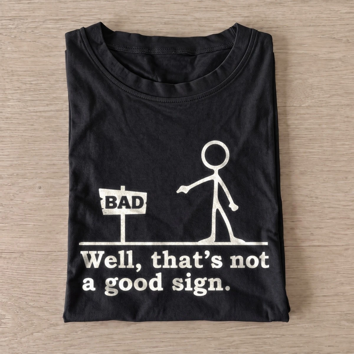 Well thats not a good sign t shirt black20bad sign.webp