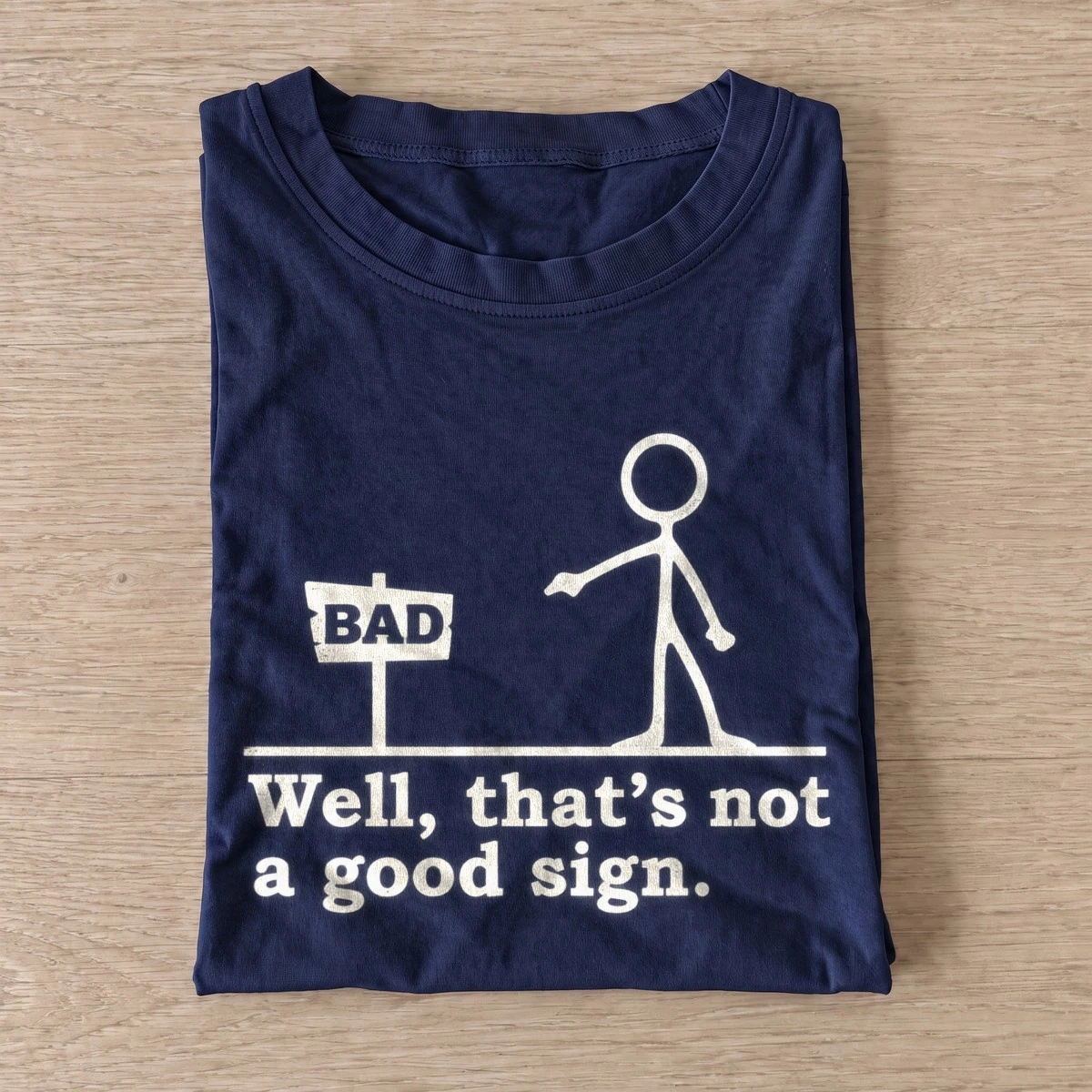 Well thats not a good sign t shirt navy20bad sign.webp
