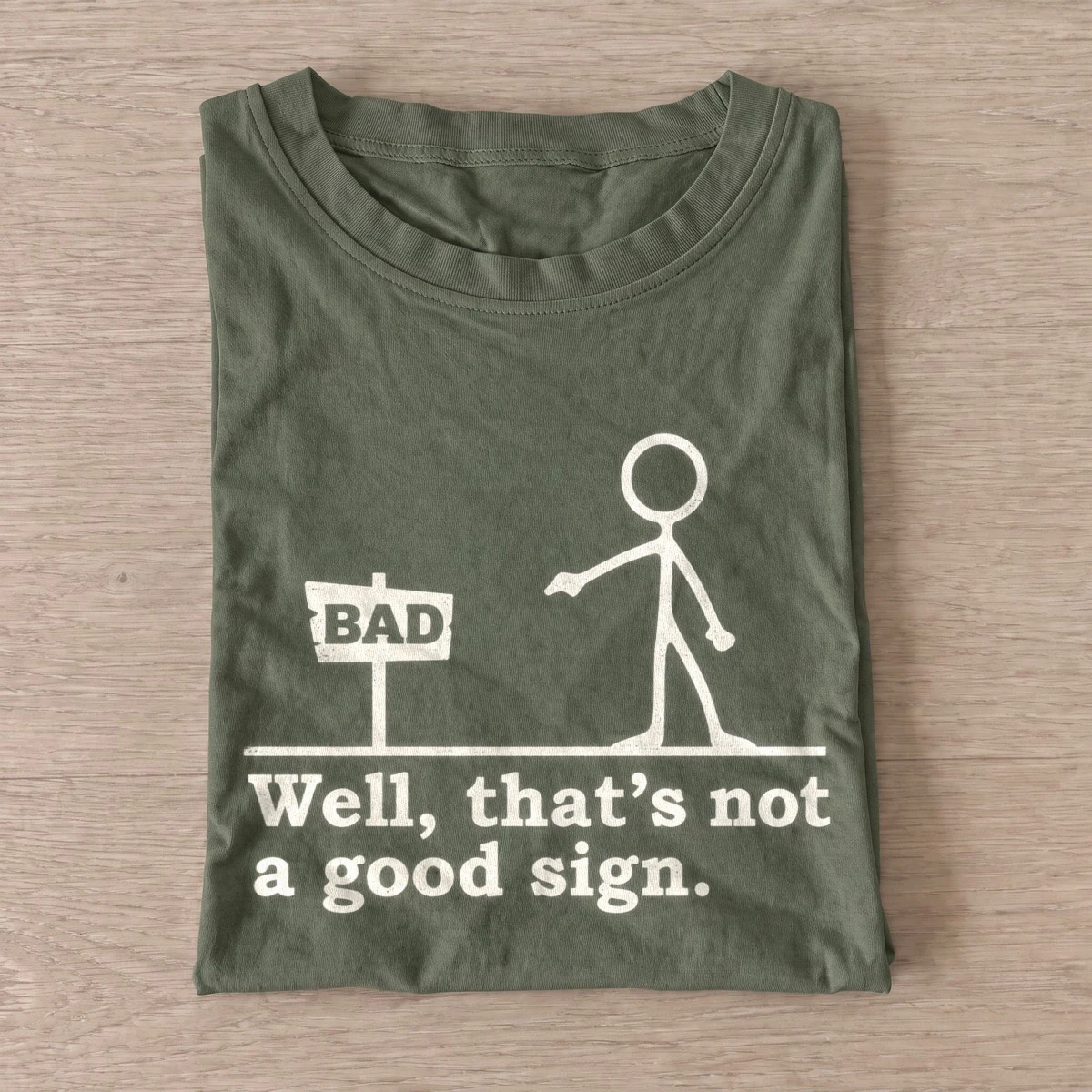 Well thats not a good sign t shirt olive20bad sign.webp