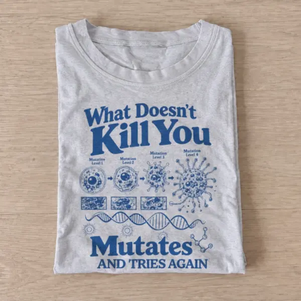 What doesnt kill you mutates and tries again t shirt gray20mutates and tries again.webp