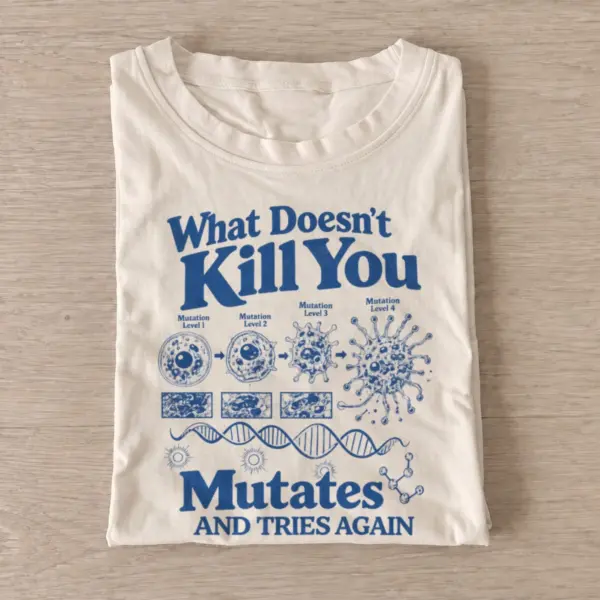 What doesnt kill you mutates and tries again t shirt sand20mutates and tries again.webp