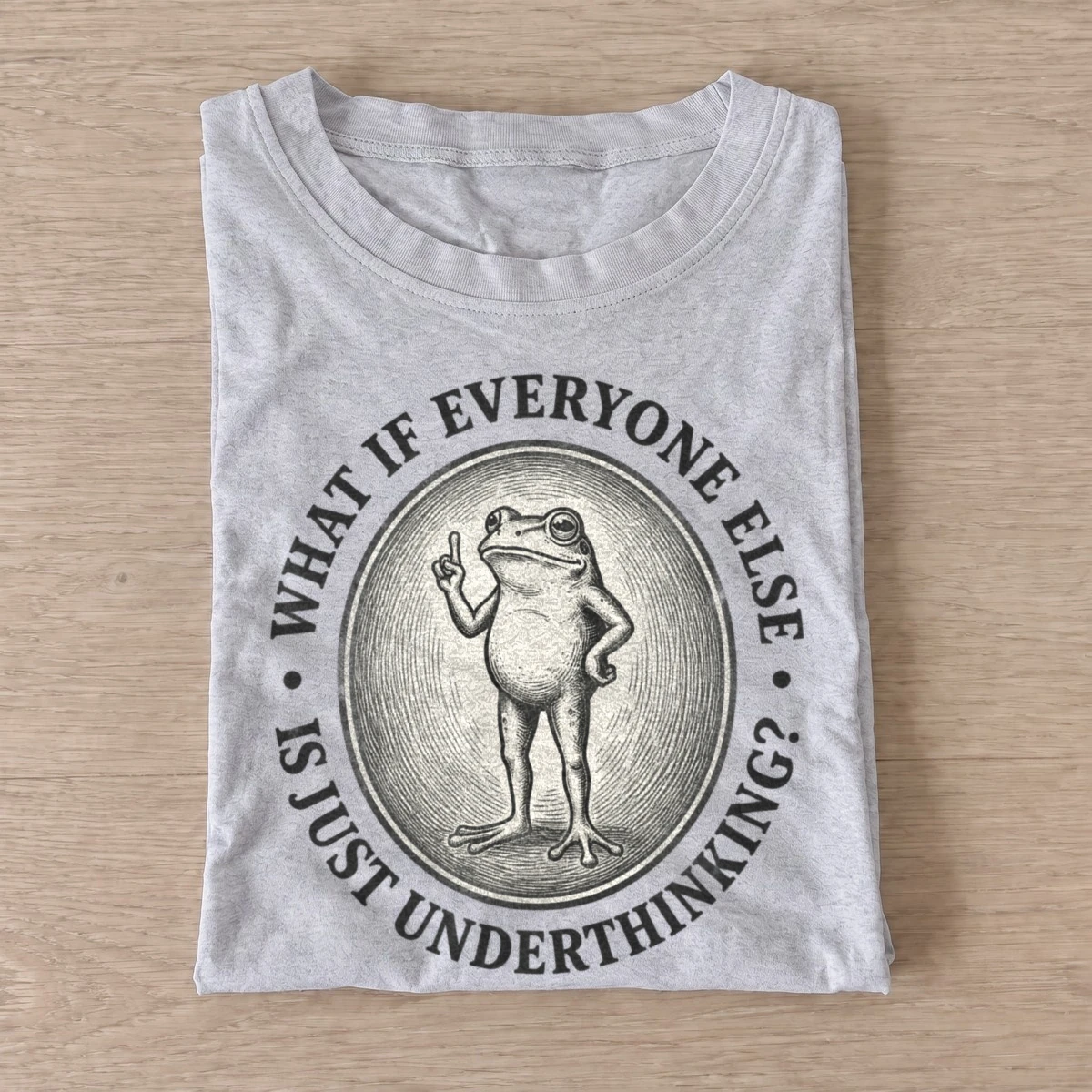 What if everyone else is just underthinking frog t shirt gray20underthinking frog.webp