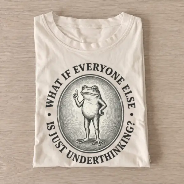What if everyone else is just underthinking frog t shirt sand20underthinking frog.webp