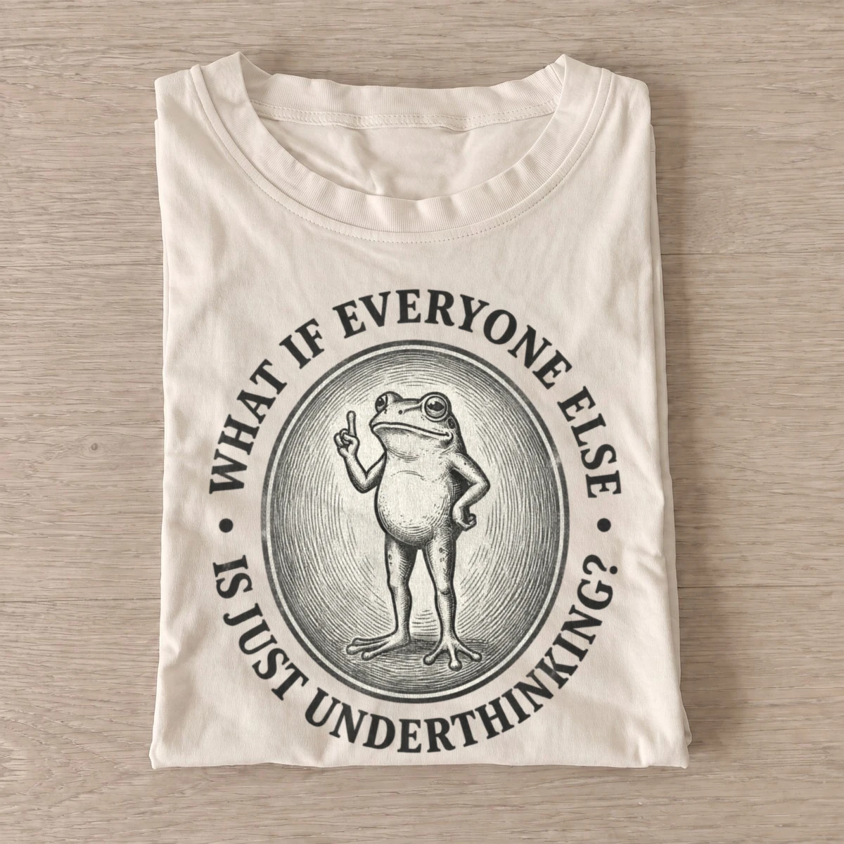 What if everyone else is just underthinking frog t shirt sand20underthinking frog.webp