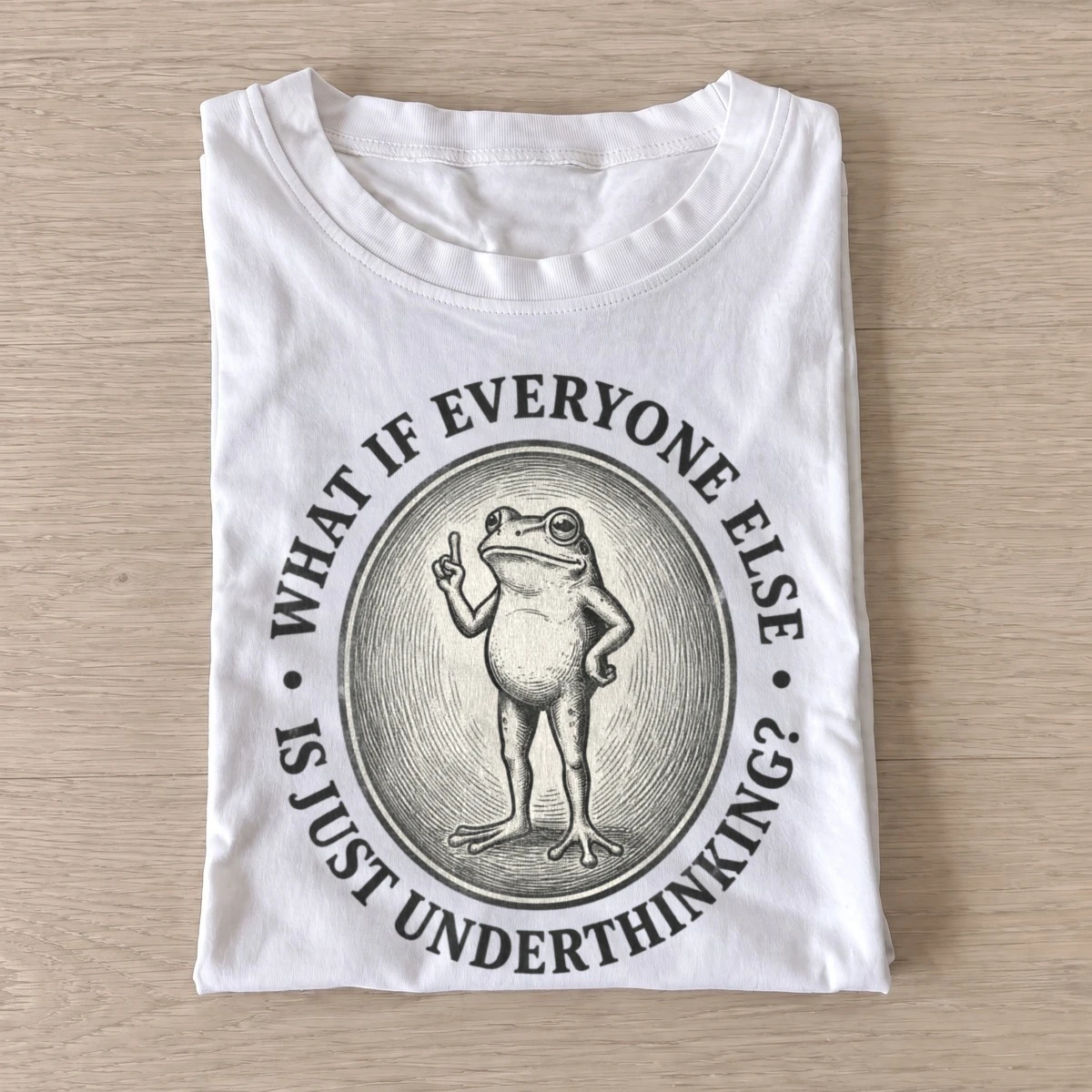 What if everyone else is just underthinking frog t shirt white20underthinking frog.webp
