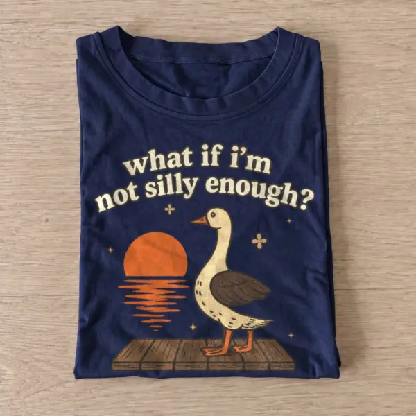 What if im not silly enough goose t shirt navy20silly enough goose.webp