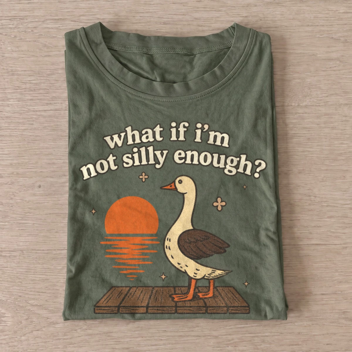 What if im not silly enough goose t shirt olive20silly enough goose.webp