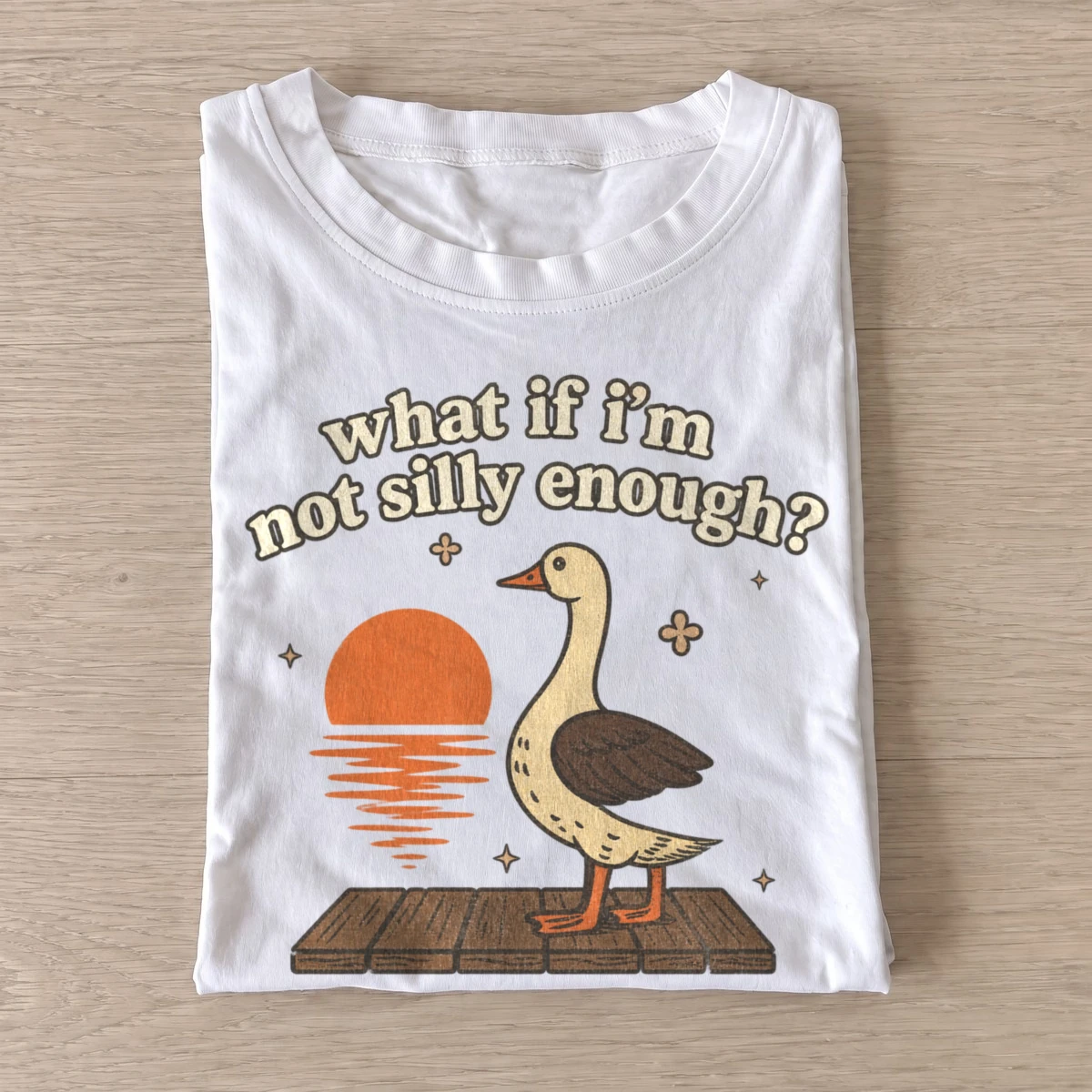 What if im not silly enough goose t shirt white20silly enough goose.webp