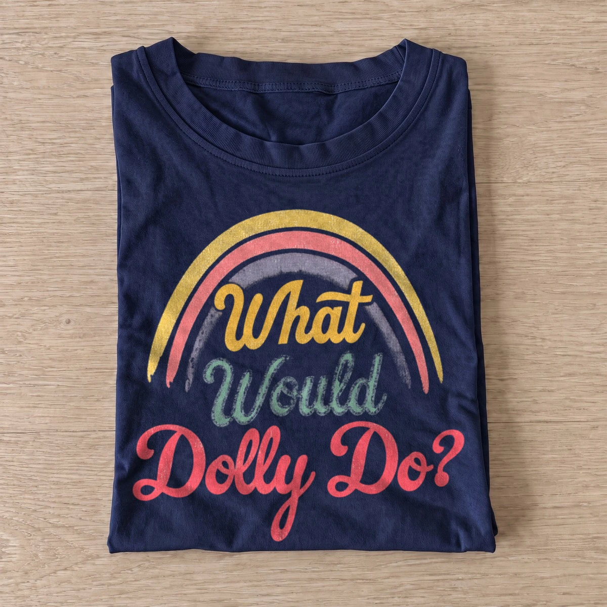 What would dolly do rainbow t shirt navy20rainbow country wisdom.webp