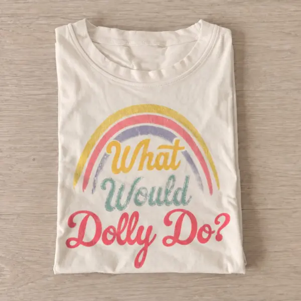 What would dolly do rainbow t shirt sand20rainbow country wisdom.webp