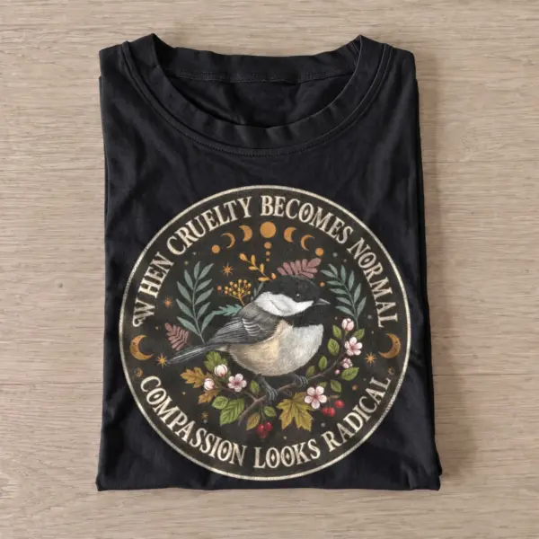 When cruelty becomes normal compassion looks radical bird t shirt black20radical compassion bird.webp